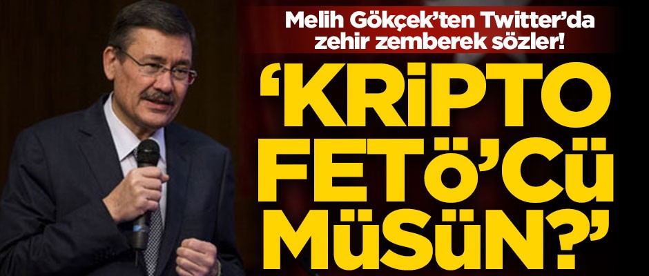 Melih Gökçek'ten o isim hakkında zehir zemberek sözler! "Kripto FETÖ'cü müsün?"