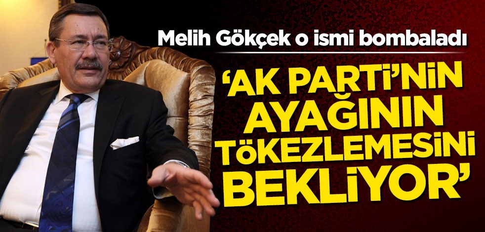 Melih Gökçek o ismi bombaladı! 'AK Parti'nin ayağının tökezlemesini bekliyor'