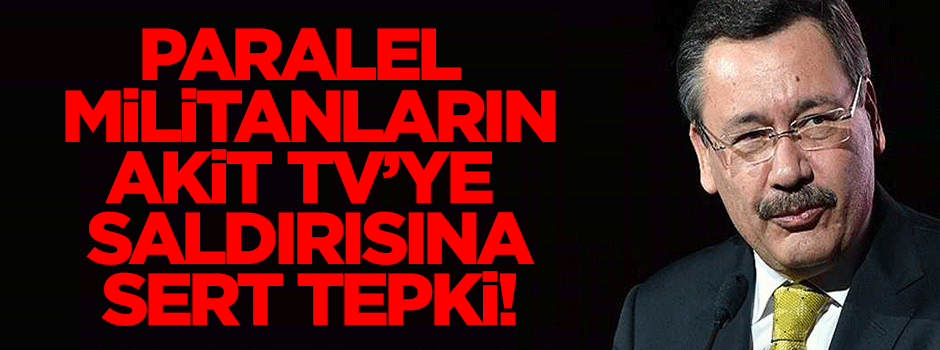 Melih Gökçek'ten Paralecilerin Akit TV'ye saldırısına sert tepki!