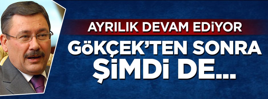Melih Gökçek'ten sonra onlar da gidiyor