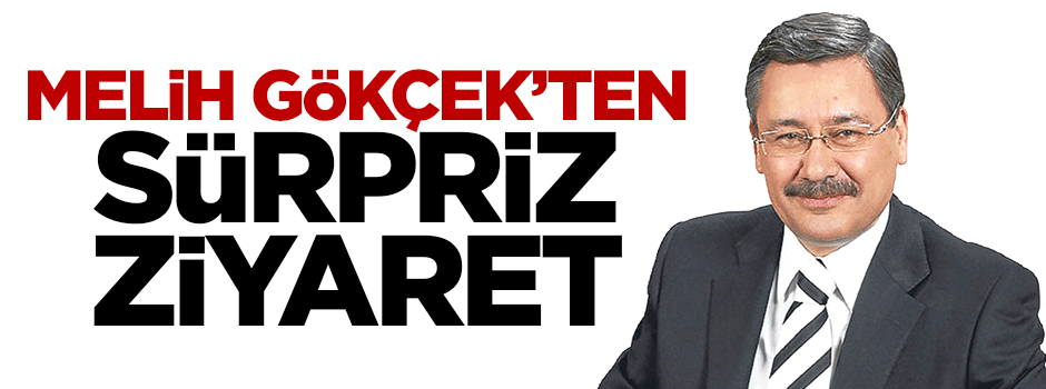 Melih Gökçek'ten sürpriz ziyaret!