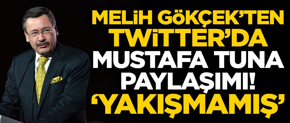 Melih Gökçek'ten Twitter'da Mustafa Tuna paylaşımı! "Yakışmamış, bunu yapmak ayıp"