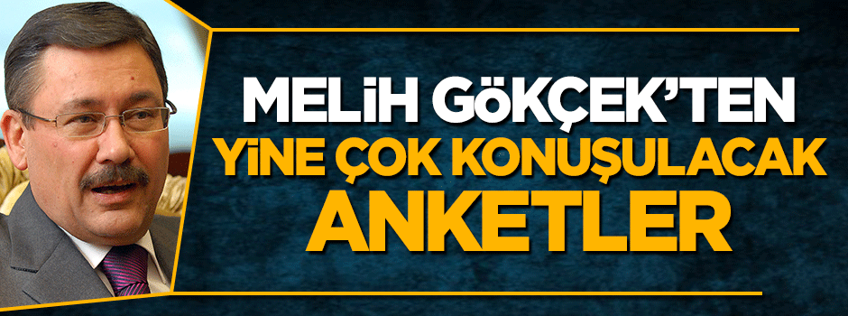 Melih Gökçek'ten yine çok konuşulacak anketler