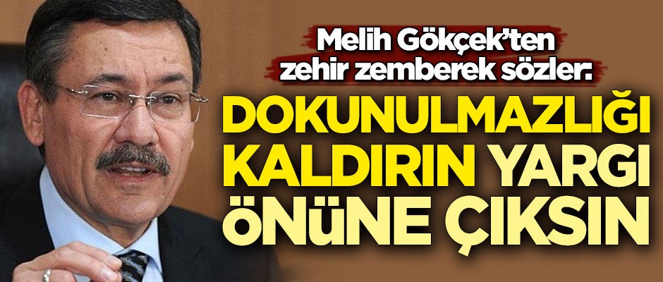 Melih Gökçek'ten zehir zemberek sözler: Derhal dokunulmazlığı kaldırılmalı