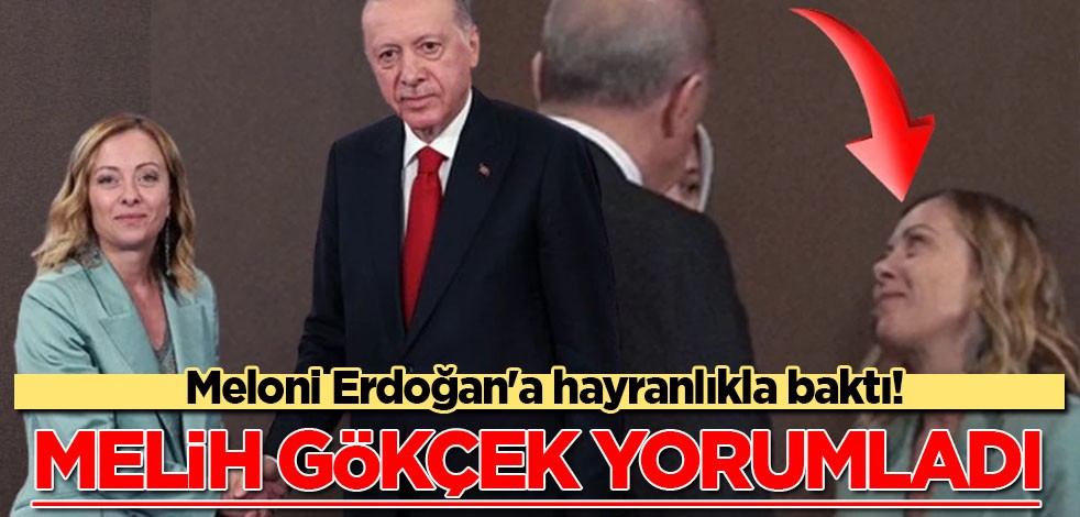 Meloni Erdoğan'a hayranlıkla baktı! Melih Gökçek yorumladı: Ben gurur duydum ya siz? İlişkin açıklama