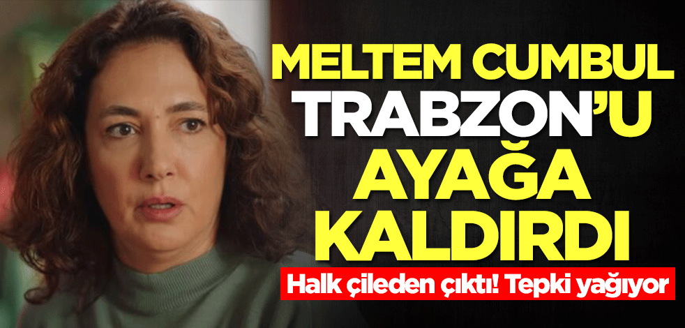Meltem Cumbul Trabzon'u ayağa kaldırdı! Tepki yağıyor