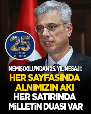 Memişoğlu, Ak Parti’nin 25. kuruluş yılını kutladı: Her sayfasında alnımızın akı, her satırı milletimizin duasıyla yazıldı