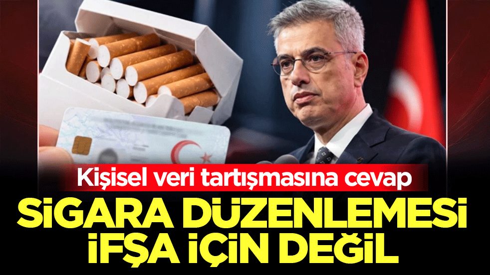 Memişoğlu'ndan sigara düzenlemesi tepkilerine cevap: Kişisel verilerle, insanları ifşa etme ile alakası yok