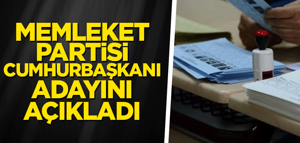 Memleket Partisi cumhurbaşkanı adayını açıkladı