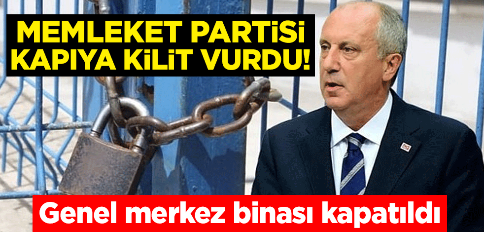 Memleket Partisi kapıya kilit vurdu! Genel merkez binası kapatıldı