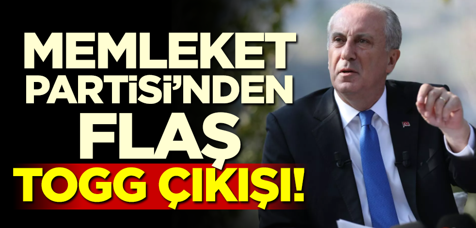 Memleket Partisi'nden flaş TOGG çıkışı!