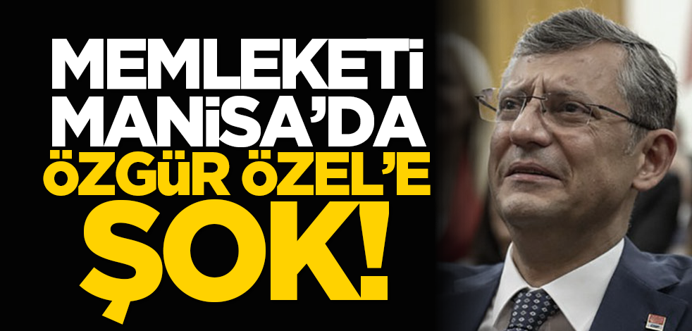 Memleketi Manisa’da Özgür Özel’e şok!