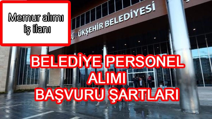 Memur alımı iş ilanı belediye personel alımı başvuruları