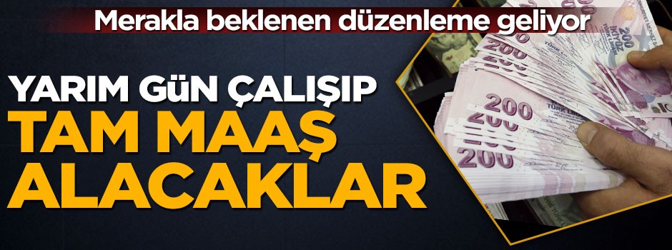Memur anneler yarım gün çalışarak tam gün maaşı alabilecek