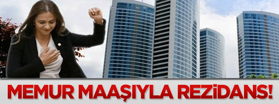 Memur maaşıyla rezidans!