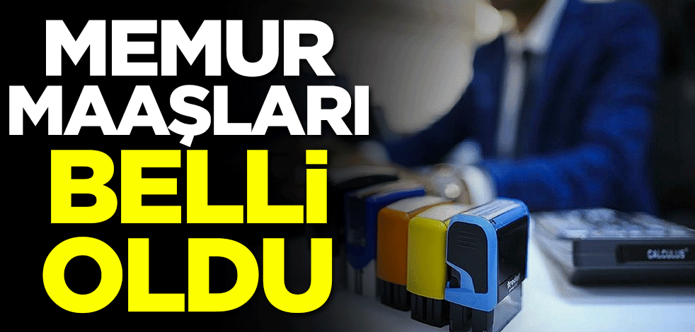 Memur maaşları belli oldu!