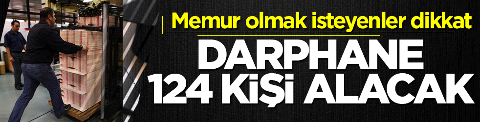 Memur olmak isteyenler dikkat! Darphane 124 kişi alacak