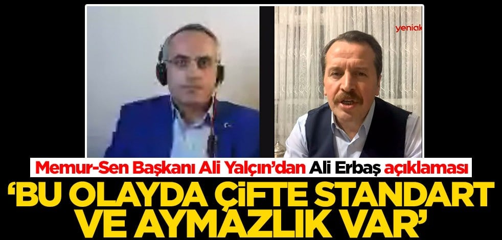 Memur-Sen Başkanı Ali Yalçın’dan Ali Erbaş açıklaması: Bir aymazlık var