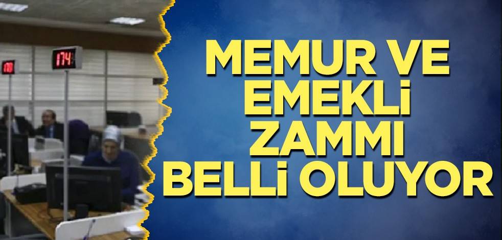 Memur ve emekli zammı belli oluyor