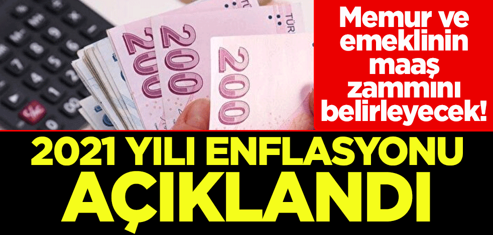 Memur ve emeklinin maaş zammını belirleyecek! 2021 yılı enflasyonu yüzde 36,08 oldu