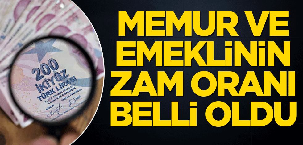 Memur ve emeklinin zam oranı belli oldu