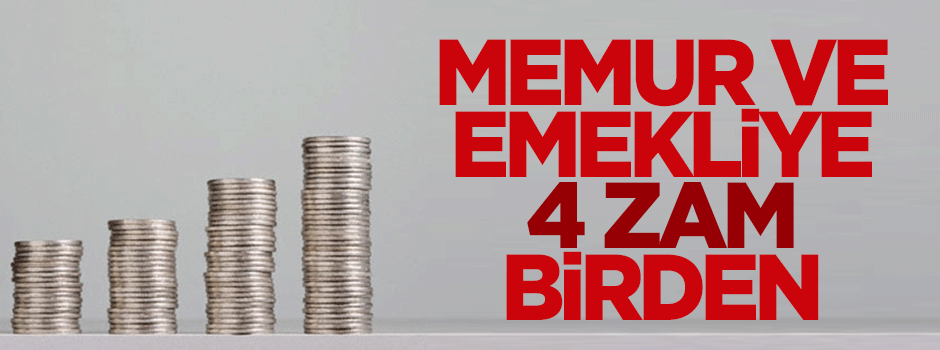 Memur ve emekliye 4 zam birden