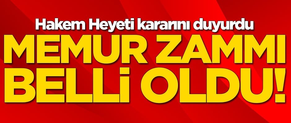 Memur zammı resmen belli oldu!