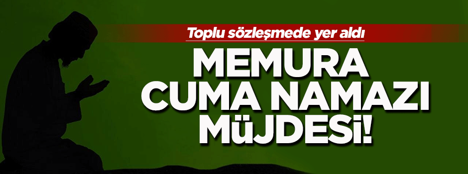 Memura 'Cuma namazı' müjdesi!