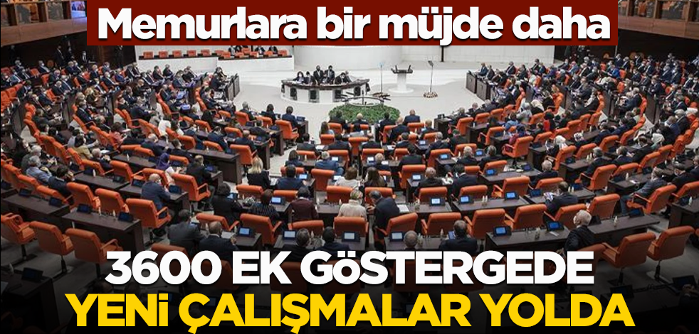Memurlara bir müjde daha! 3600 ek göstergede yeni çalışmalar yolda
