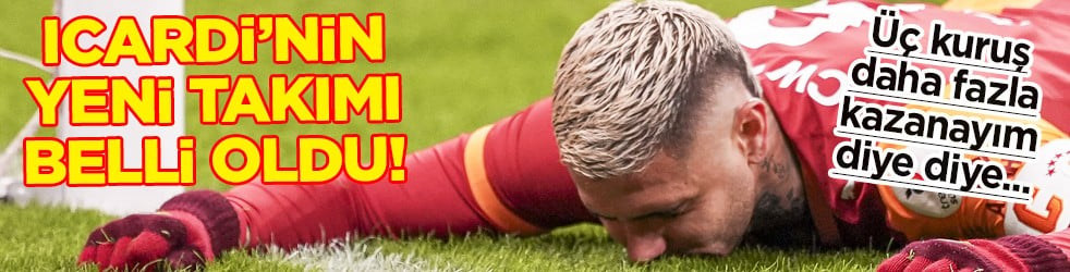 Menajeri ile arasından su sızmıyor ve... Mauro Icardi’nin yeni takımı resmen belli oldu!