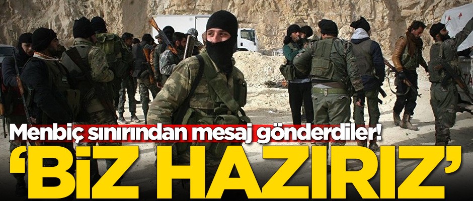 Menbiç sınırından mesaj gönderdiler! 'Biz hazırız'