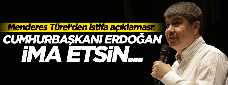 Menderes Türel'den 'istifa' açıklaması