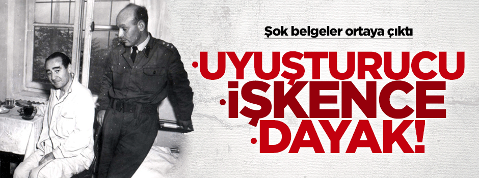 Menderes'e işkence etmişler