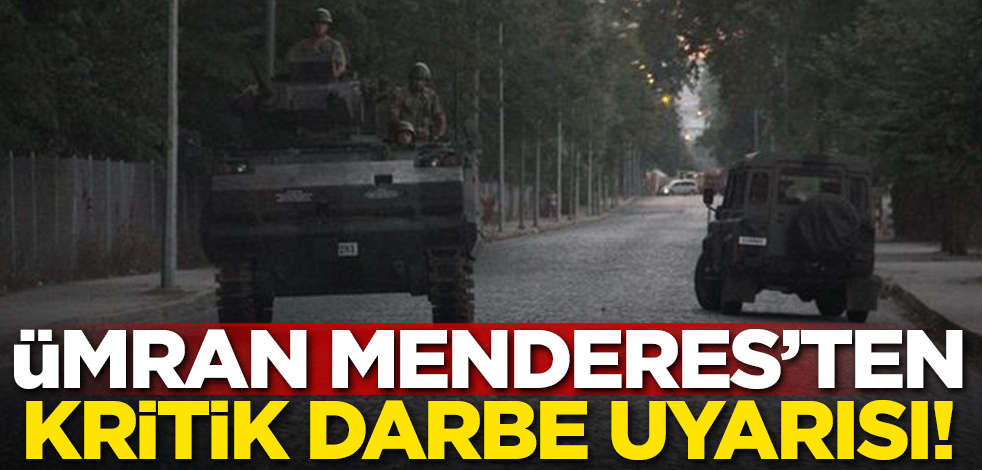 Menderes'in gelininden kritik darbe uyarısı!
