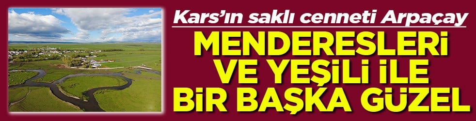 Menderesleri ve yeşili ile bir başka güzel