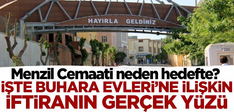 Menzil Cemaati neden hedefte? İşte Buhara Evleri'ne ilişkin iftiranın gerçek yüzü