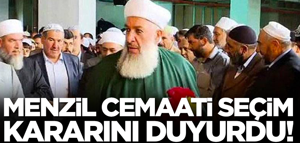 Menzil Cemaati seçim kararını duyurdu! Oy için o ismi işaret ettiler