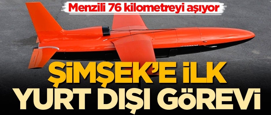 Menzili 76 kilometreyi aşan Şimşek'e ilk yurt dışı görevi