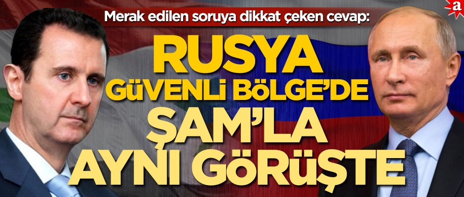 Merak edilen soruya dikkat çeken cevap! ‘Rusya, ‘Güvenli Bölge’de Şam’la aynı görüşte’