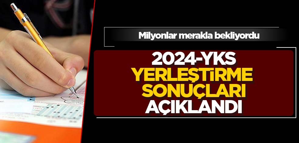 Merakla beklenen 2024-YKS Yerleştirme Sonuçları açıklandı