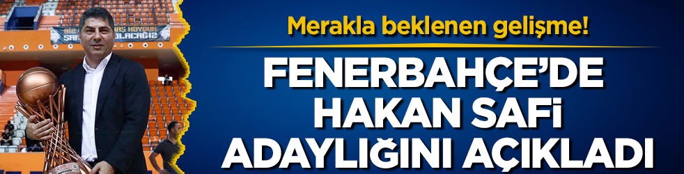 Merakla beklenen gelişme! Fenerbahçe’de Hakan Safi adaylığını açıkladı