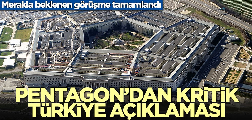 Merakla beklenen görüşme tamamlandı! Pentagon'dan Türkiye açıklaması geldi