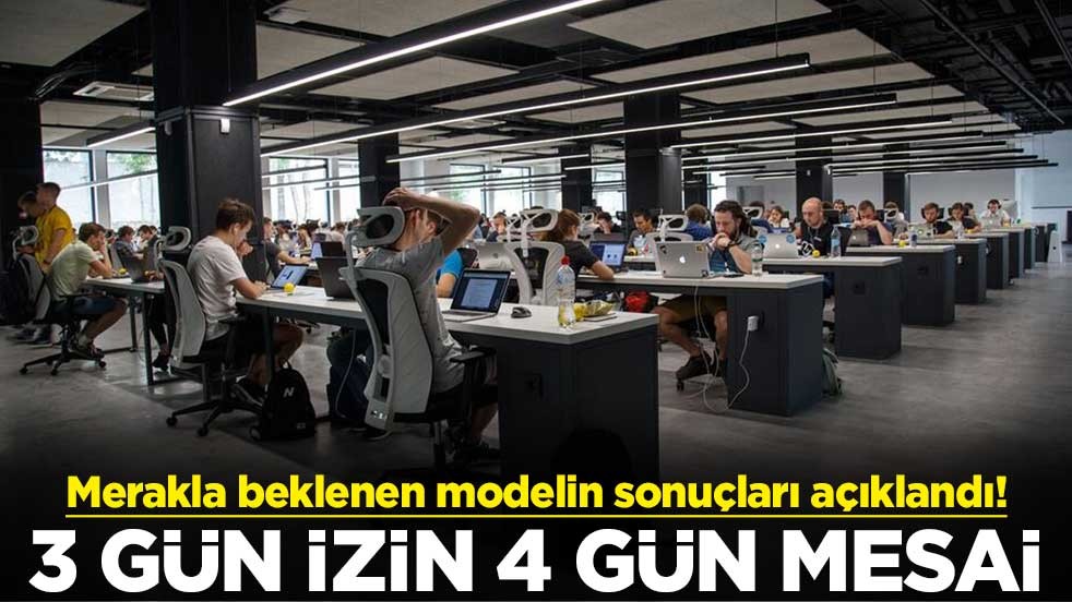 Merakla beklenen modelin sonuçları açıklandı! 3 gün izin 4 gün mesai