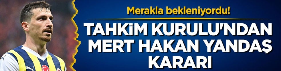 Merakla bekleniyordu! Tahkim Kurulu'ndan Mert Hakan Yandaş kararı