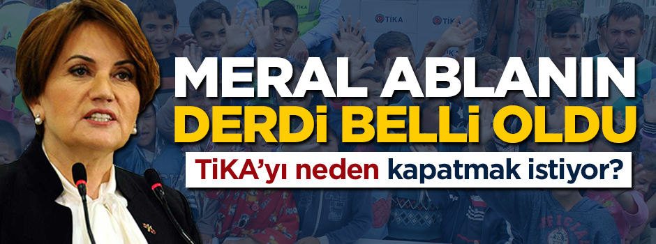 Meral Abla'nın derdi belli oldu! TİKA'yı neden kapatmak istiyor?