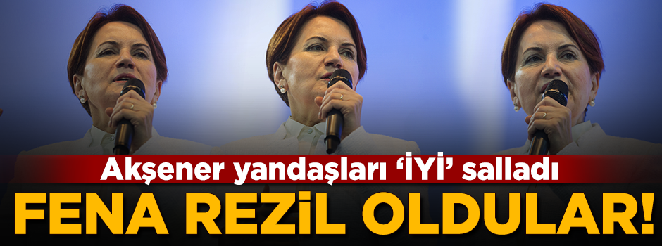 Meral Akşener ekibi 'İYİ' rezil oldu!