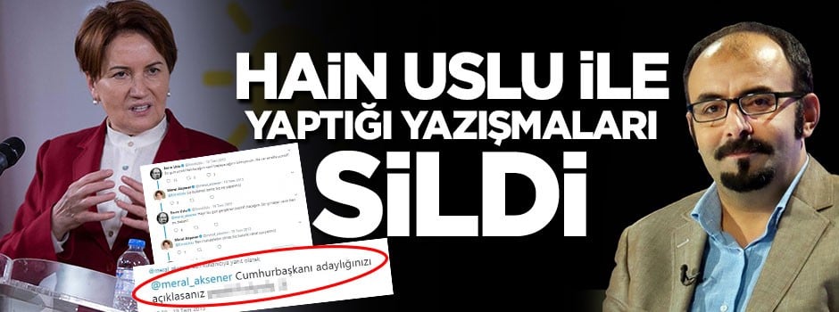 Meral Akşener, Emre Uslu ile yaptığı yazışmaları sildi