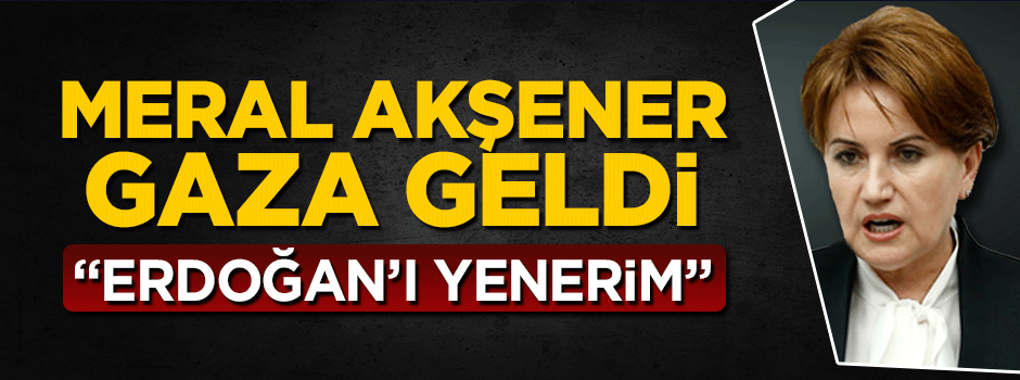 Meral Akşener güldürdü: Erdoğan'ı yenerim