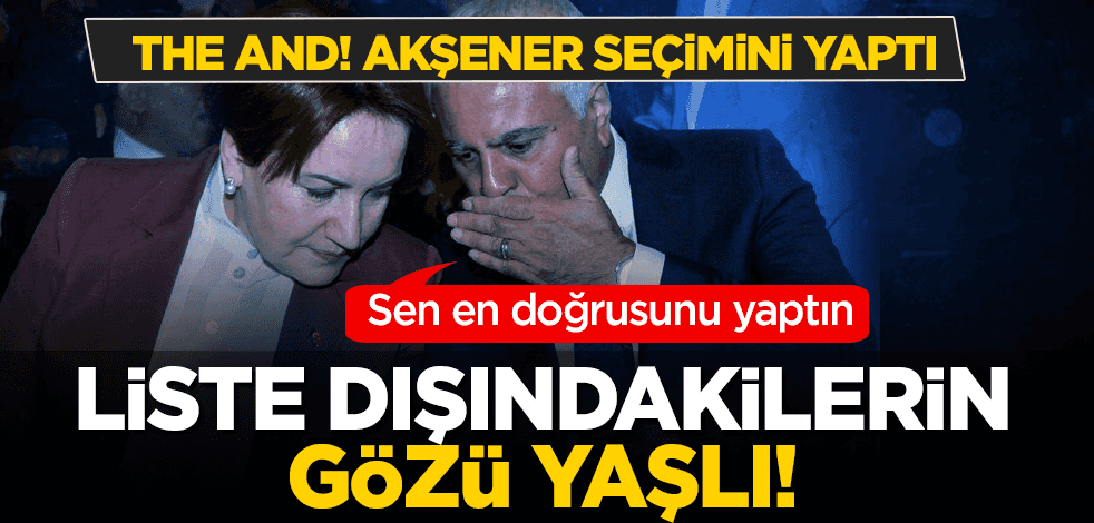 Meral Akşener, 'liste dışındakilere' rağmen Koray Aydın'ı seçti