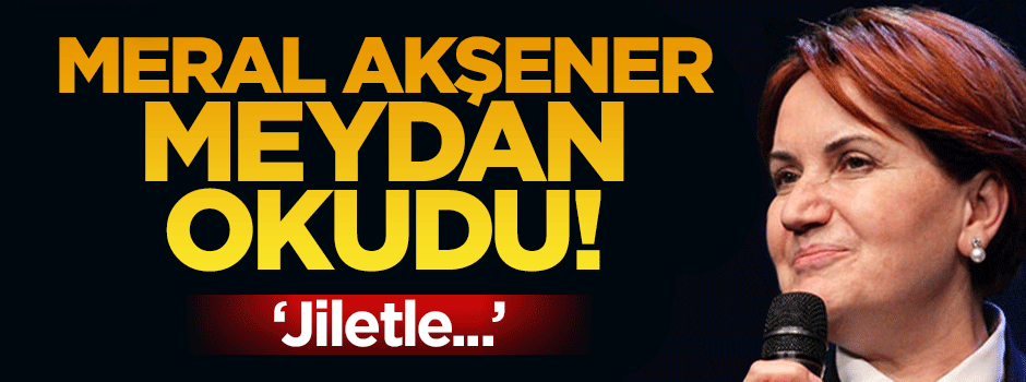 Meral Akşener meydan okudu!